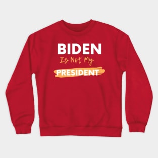 Biden Is Not My President Crewneck Sweatshirt